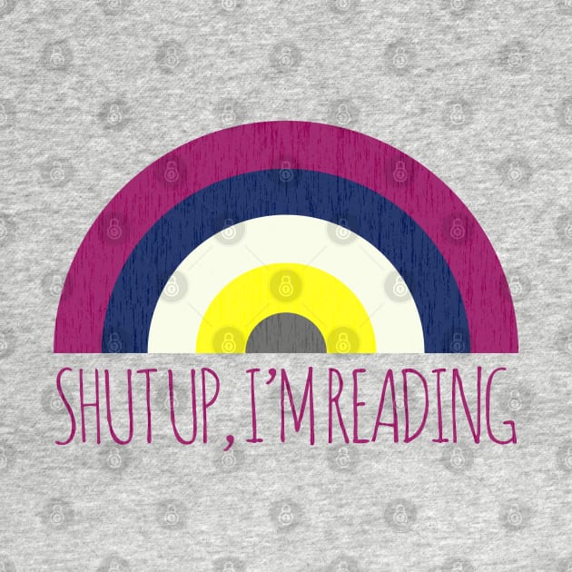 Shut Up, I'm Reading by Xanaduriffic